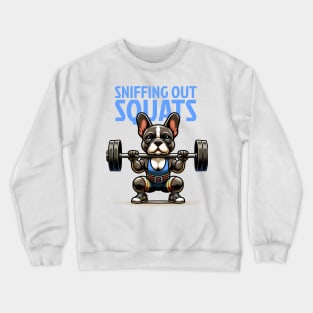 Sniffing Out Squats: French Bulldog Fitness Crewneck Sweatshirt